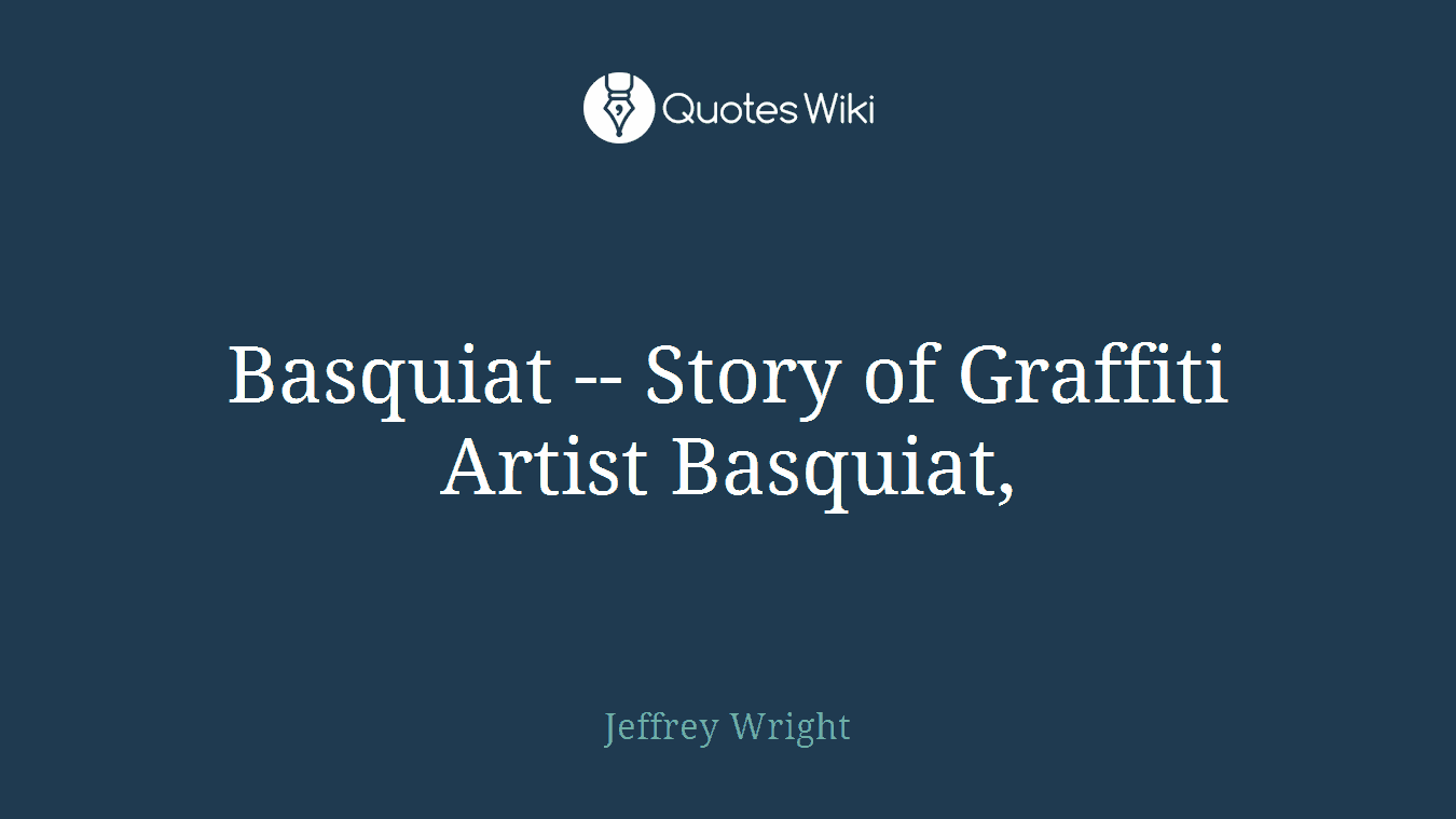 Basquiat -- Story of Graffiti Artist Basquiat,