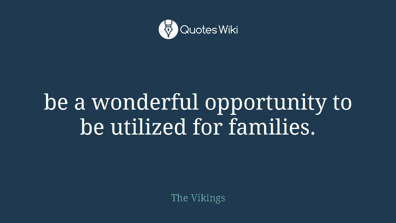be a wonderful opportunity to be utilized for families.