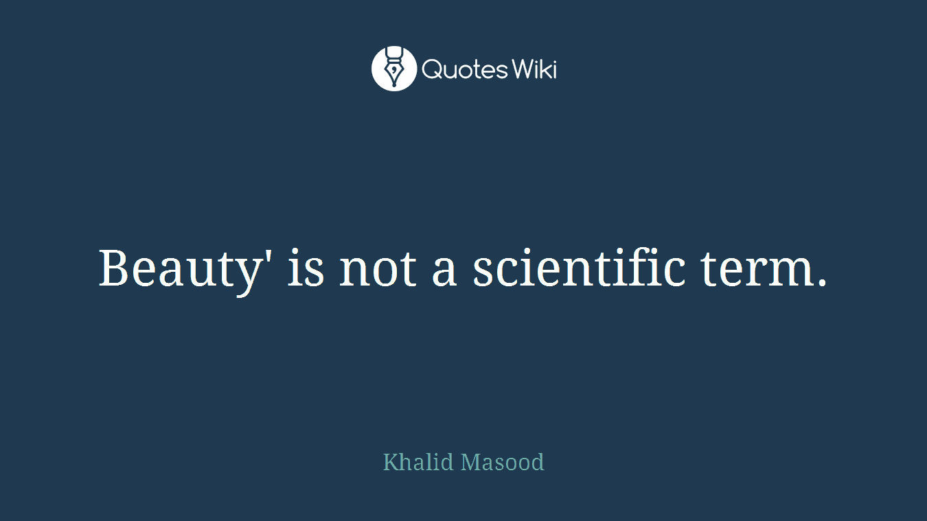 Beauty' is not a scientific term.