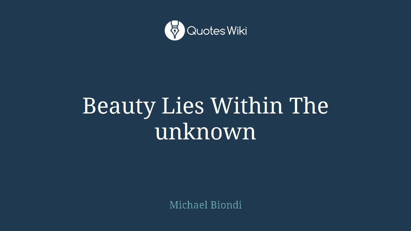 Beauty Lies Within The unknown