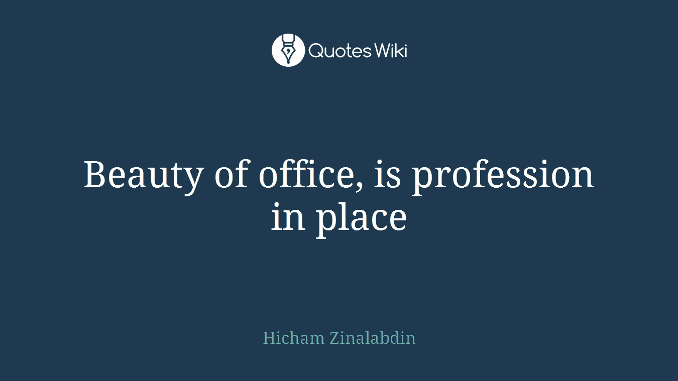 Beauty of office, is profession in place