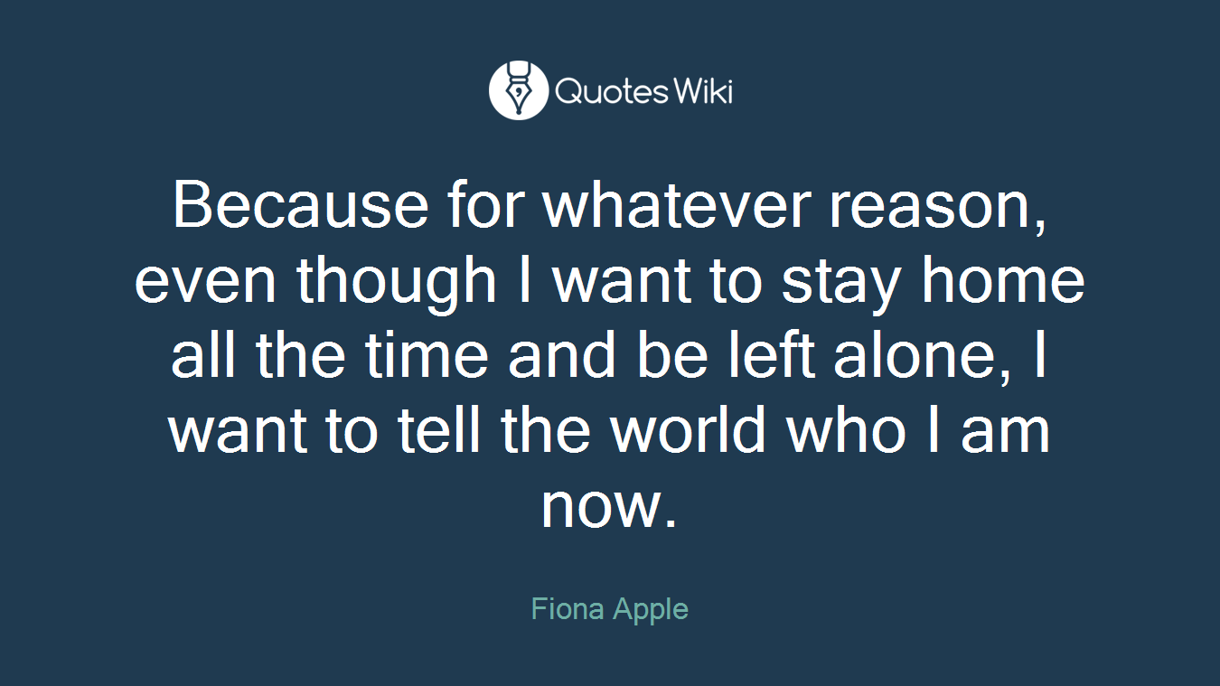 Because for whatever reason, even though I want to stay home all the time and be left alone, I want to tell the world who I am now.