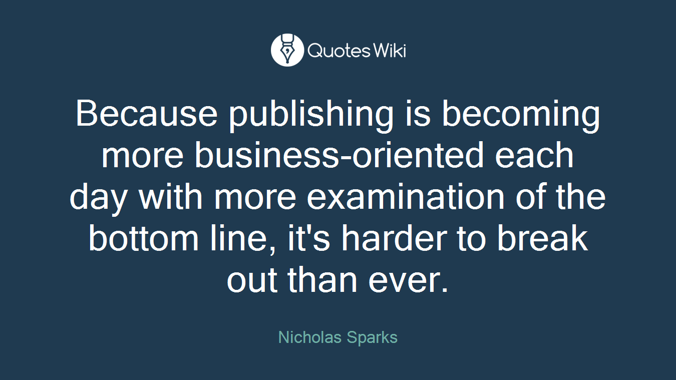 Because publishing is becoming more business-oriented each day with more examination of the bottom line, it's harder to break out than ever.