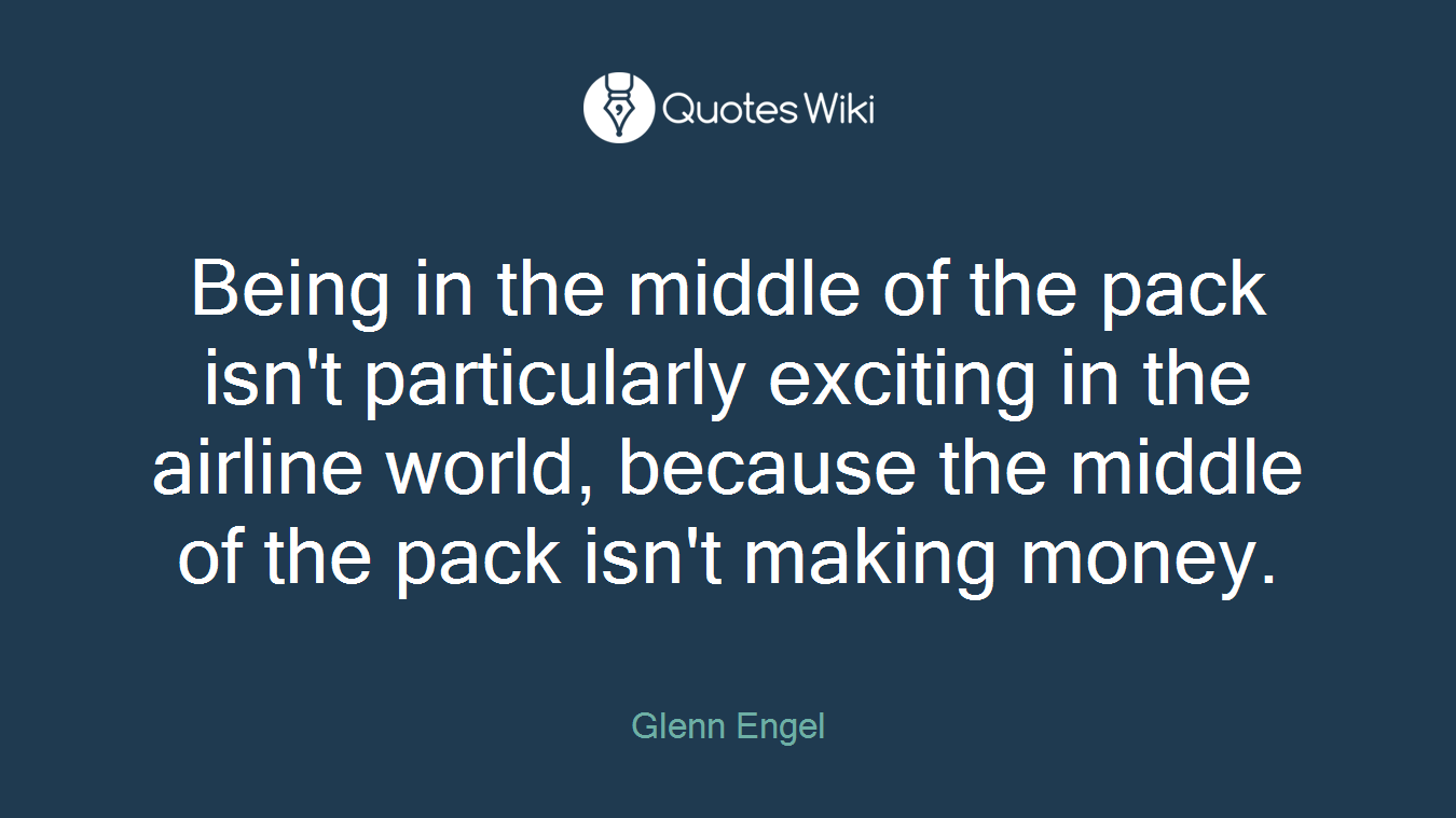 Being in the middle of the pack isn't particularly exciting in the airline world, because the middle of the pack isn't making money.