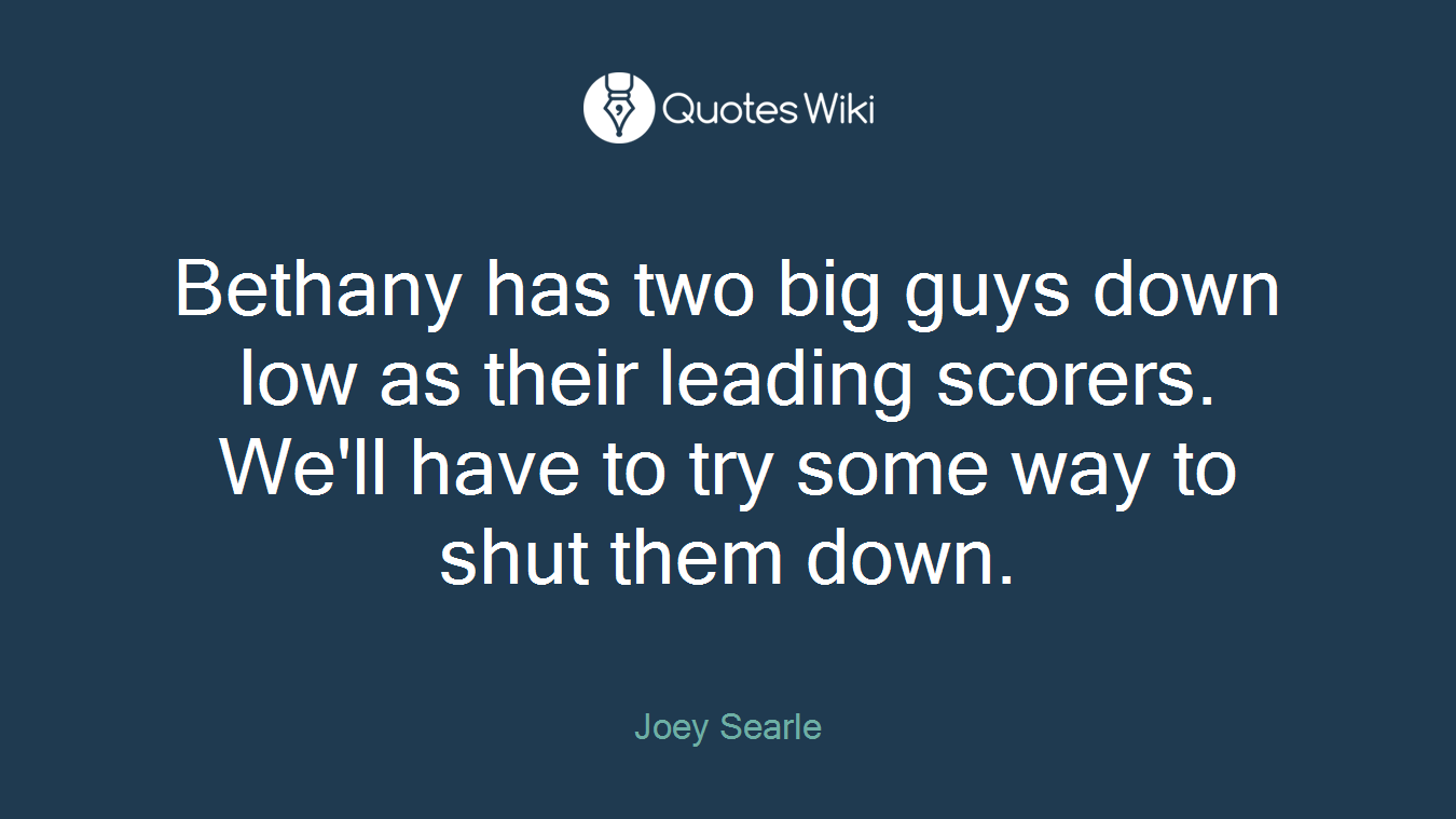 Bethany has two big guys down low as their leading scorers. We'll have to try some way to shut them down.