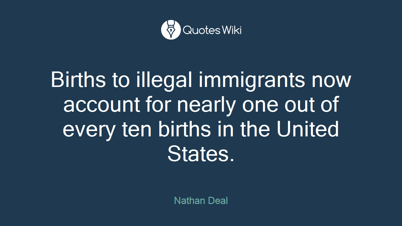 Births to illegal immigrants now account for nearly one out of every ten births in the United States.