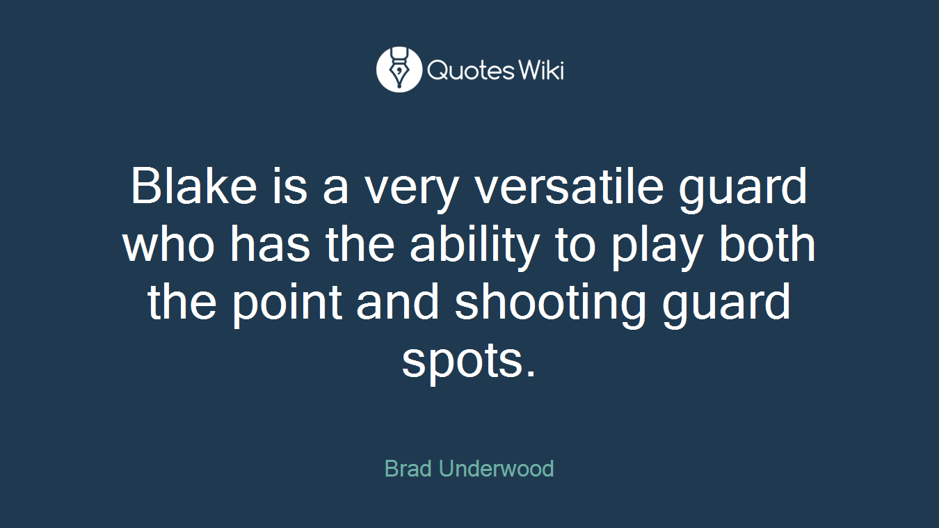 Blake is a very versatile guard who has the ability to play both the point and shooting guard spots.