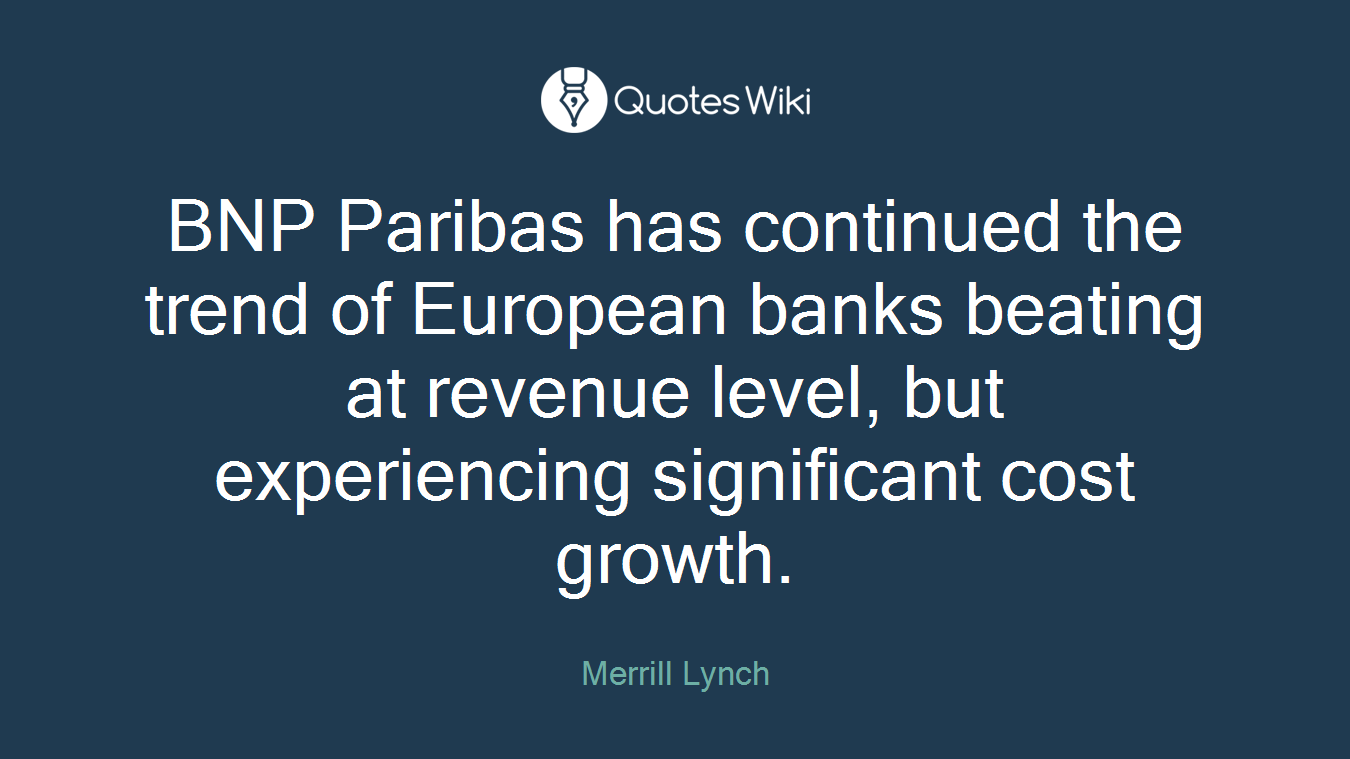 BNP Paribas has continued the trend of European banks beating at revenue level, but experiencing significant cost growth.