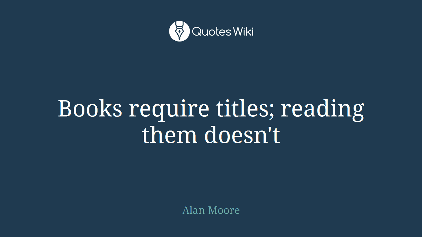 Books require titles; reading them doesn't