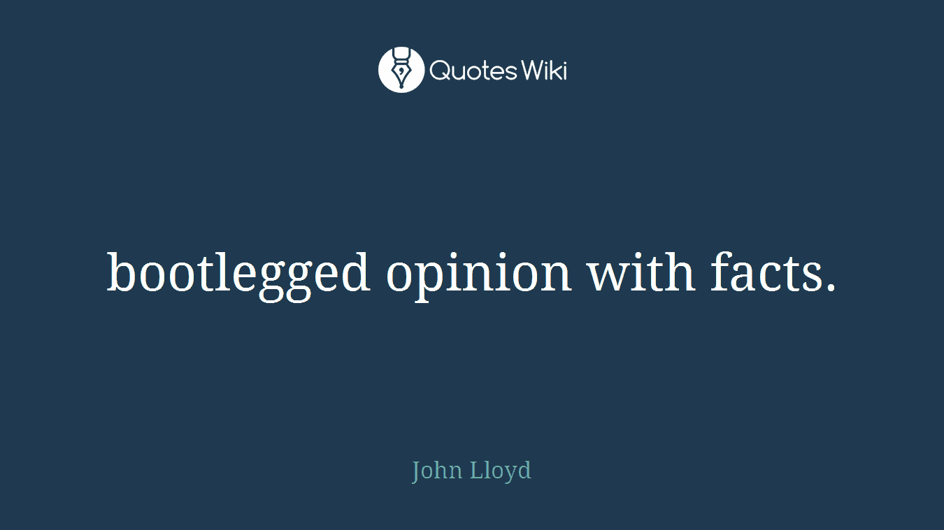 bootlegged opinion with facts.