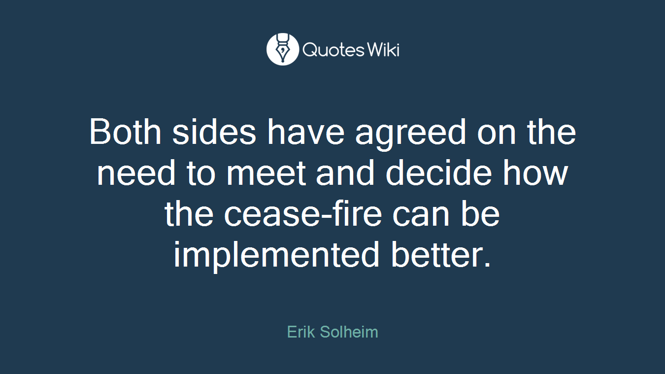 Both sides have agreed on the need to meet and decide how the cease-fire can be implemented better.
