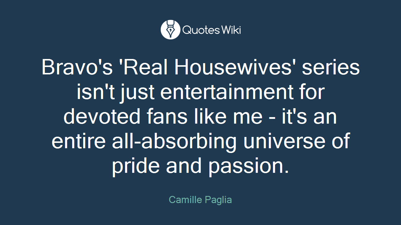 Bravo's 'Real Housewives' series isn't just entertainment for devoted fans like me - it's an entire all-absorbing universe of pride and passion.