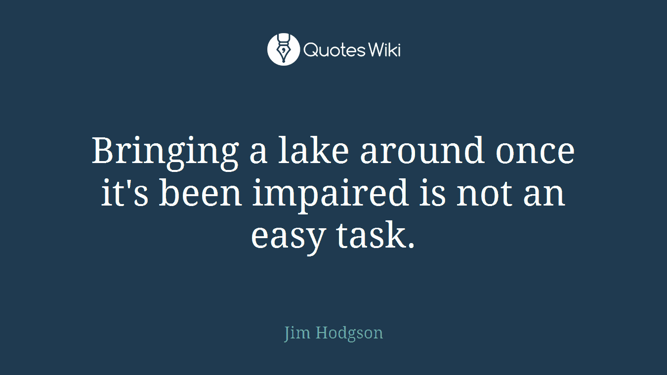 Bringing a lake around once it's been impaired is not an easy task.