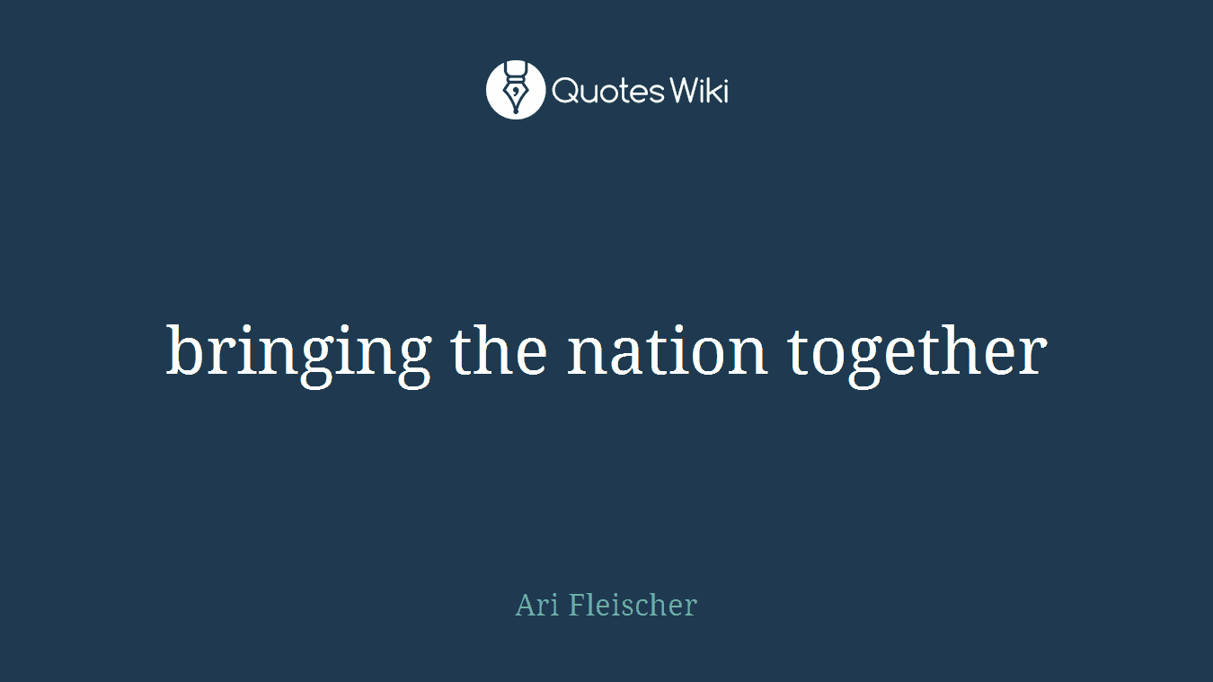 bringing the nation together