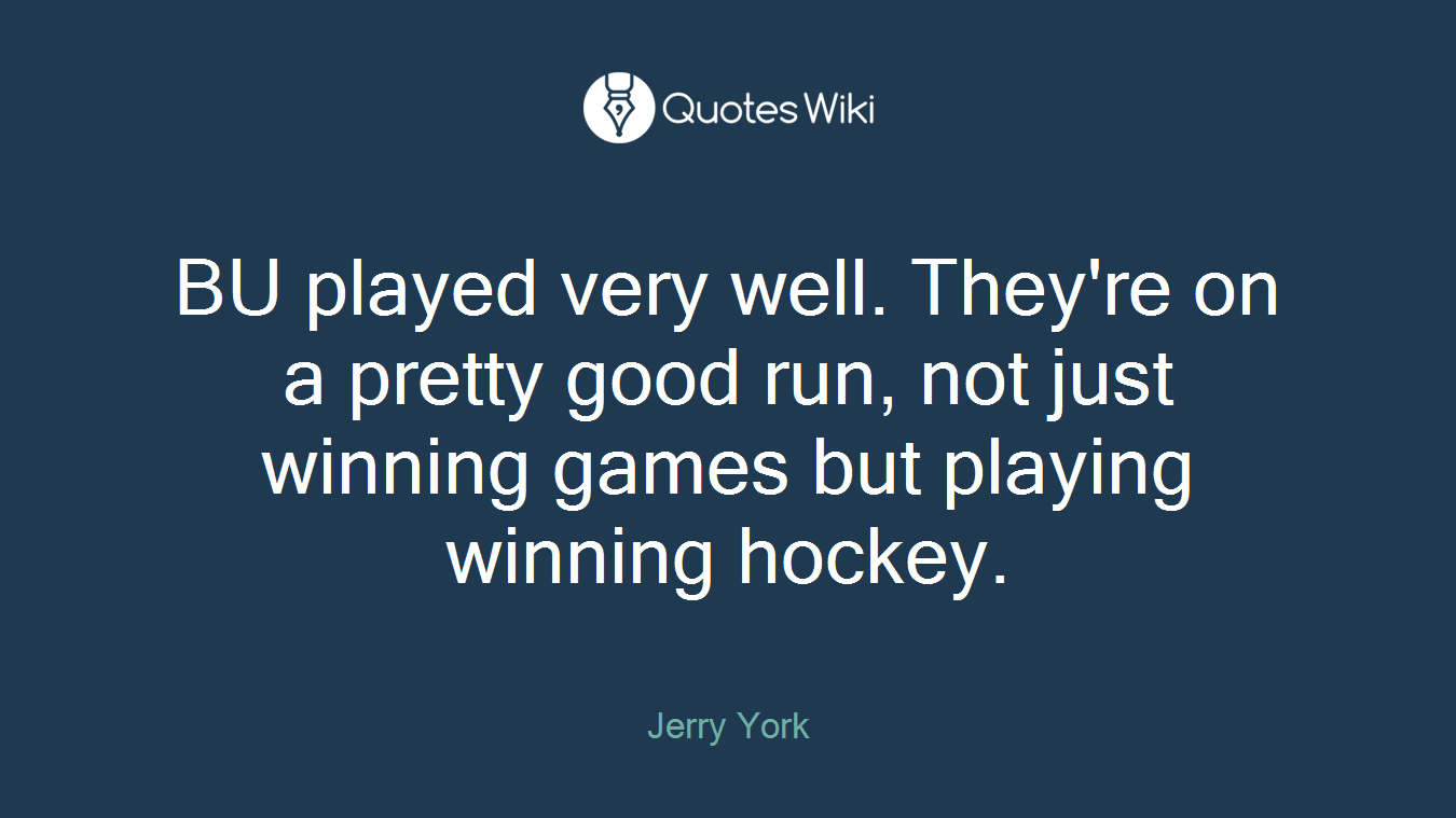 BU played very well. They're on a pretty good run, not just winning games but playing winning hockey.