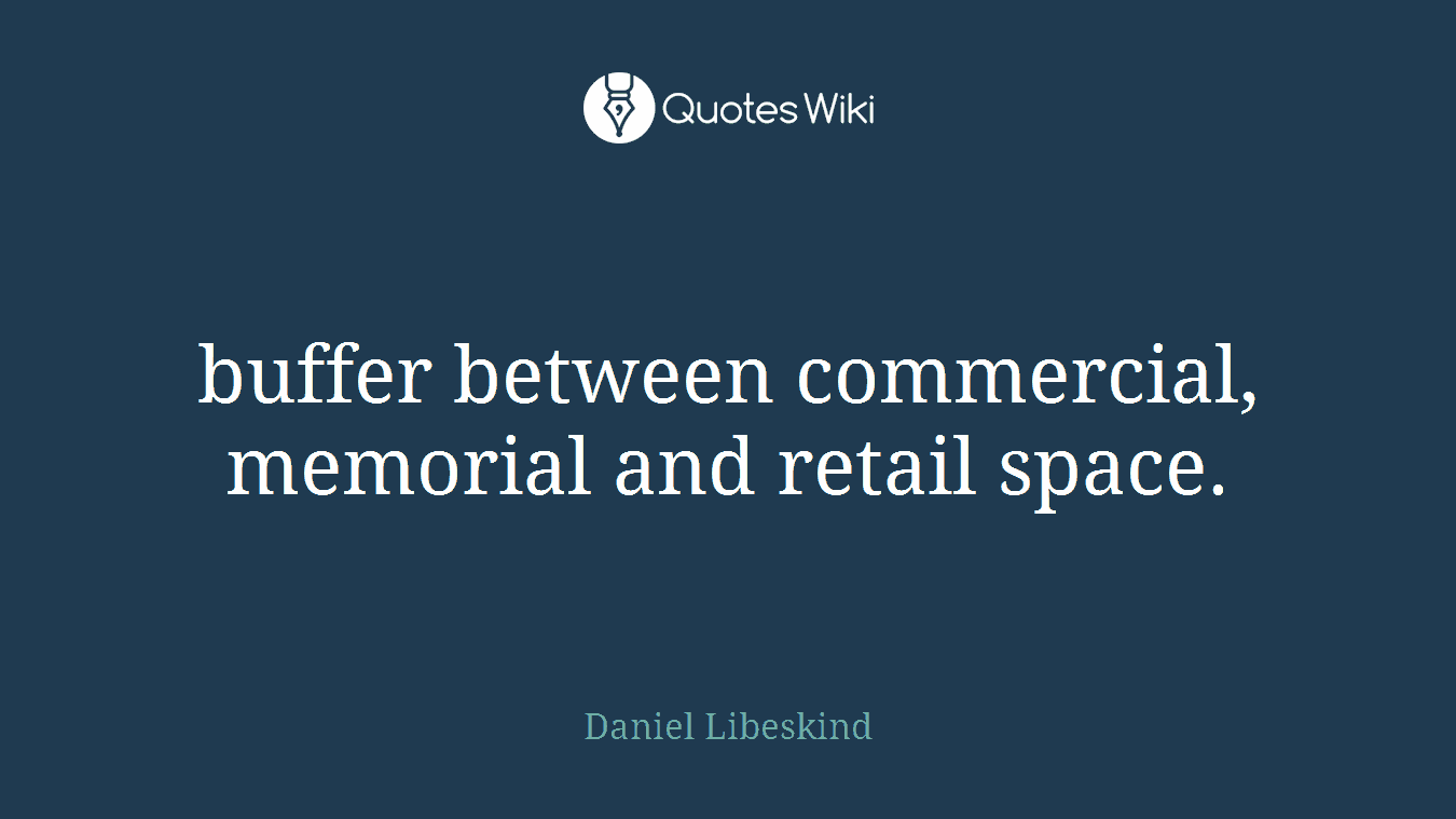 buffer between commercial, memorial and retail space.