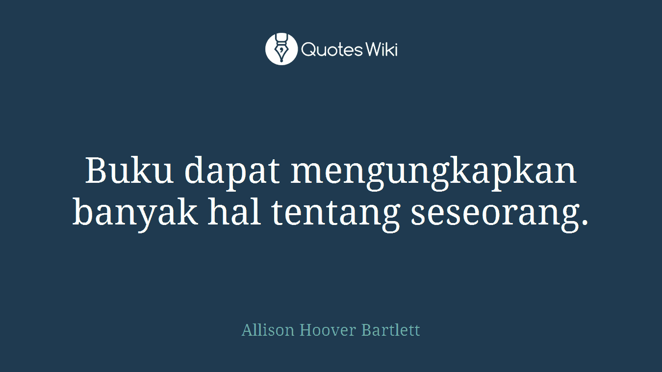 Buku dapat mengungkapkan banyak hal tentang seseorang.