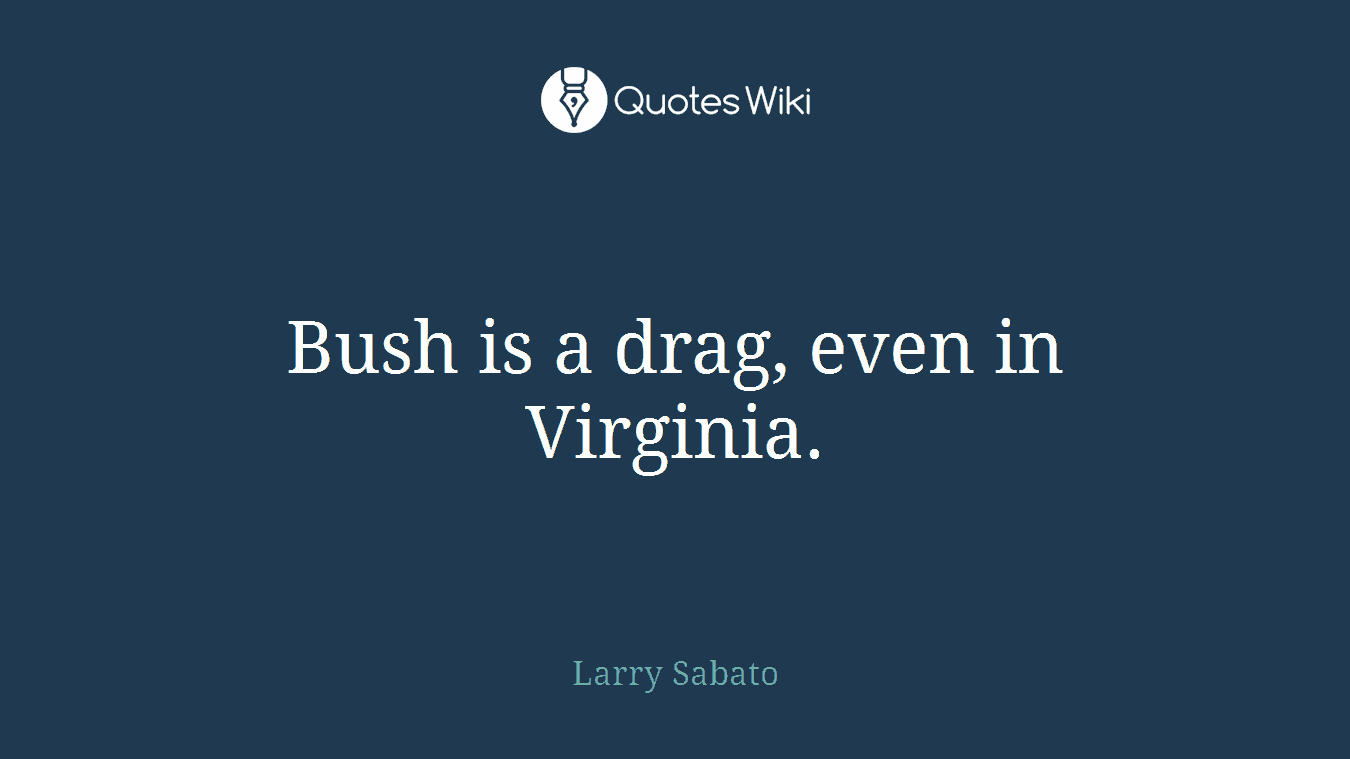 Bush is a drag, even in Virginia.