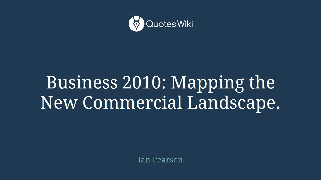 Business 2010: Mapping the New Commercial Landscape.