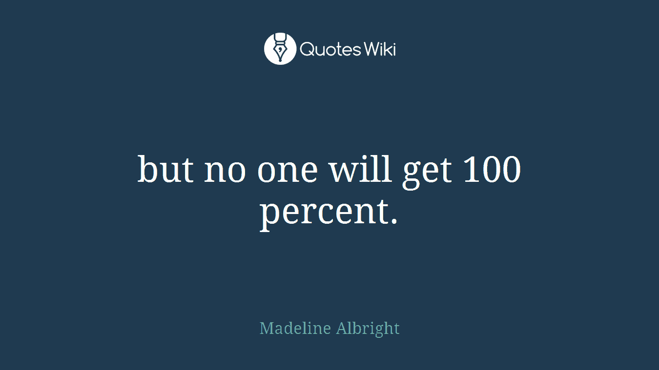 but no one will get 100 percent.
