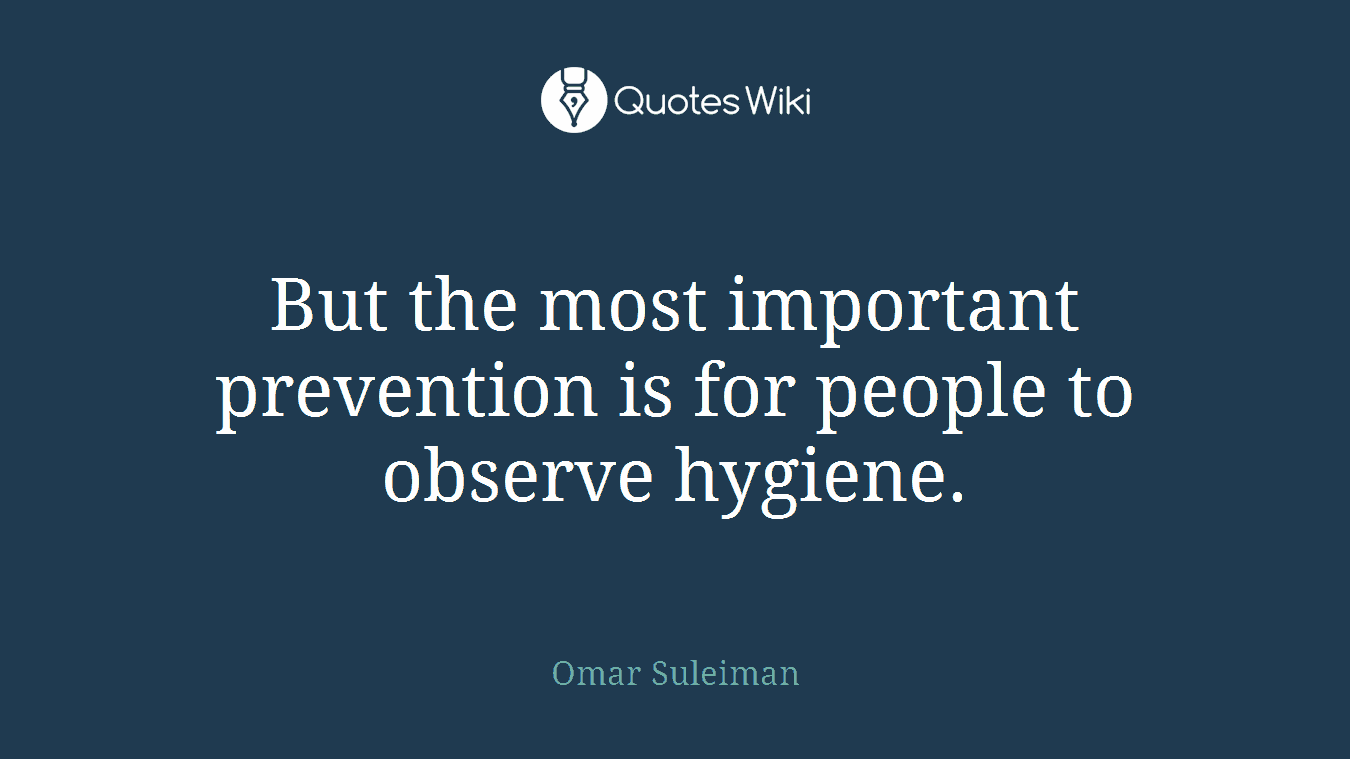 But the most important prevention is for people to observe hygiene.