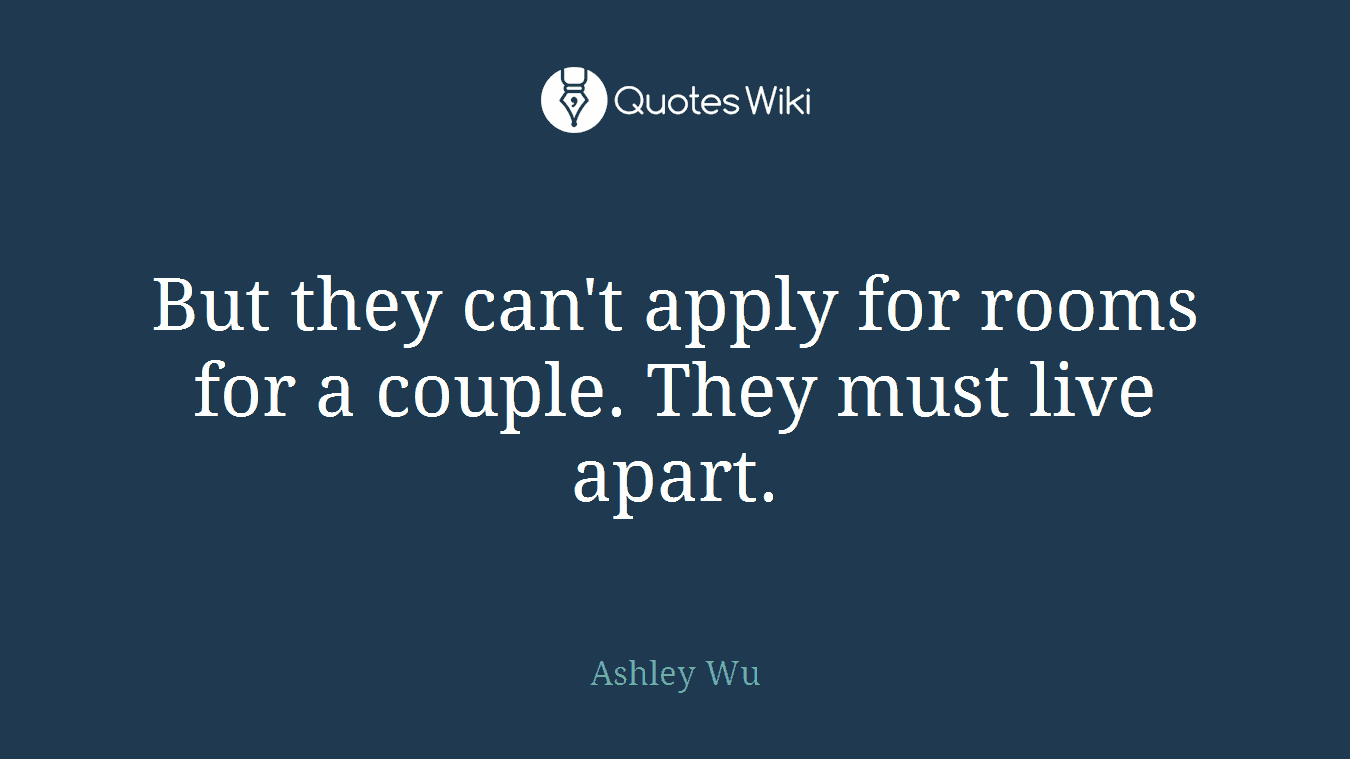 But they can't apply for rooms for a couple. They must live apart.