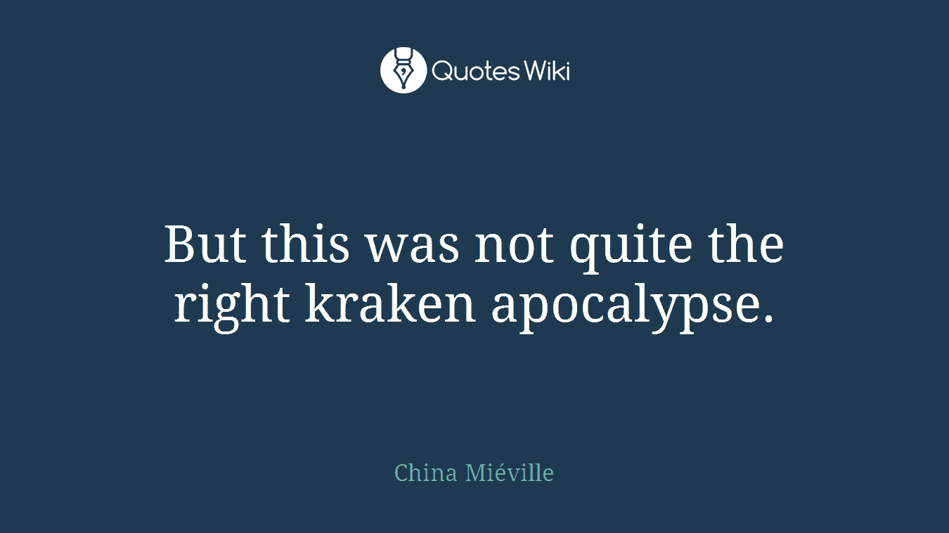 But this was not quite the right kraken apocalypse.