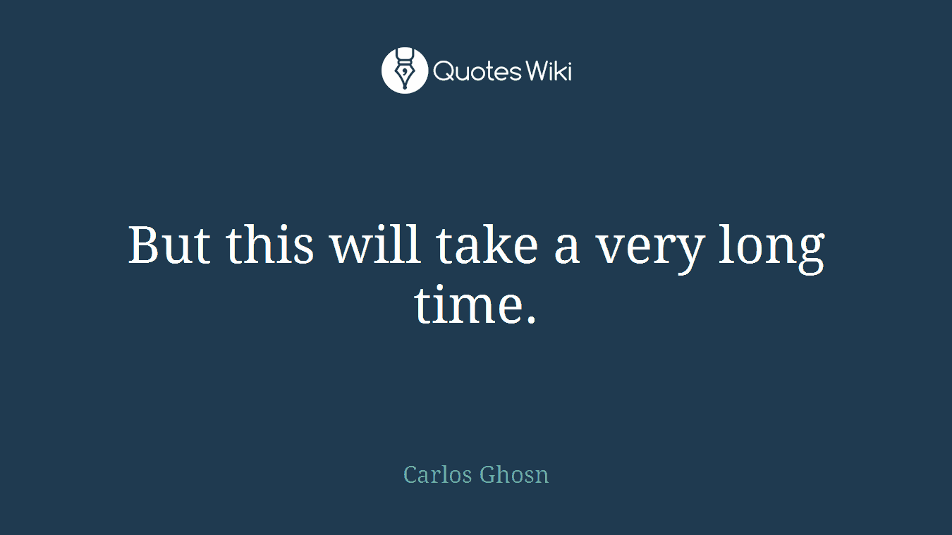 But this will take a very long time.