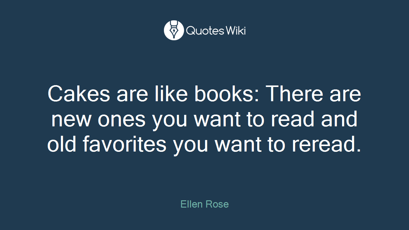Cakes are like books: There are new ones you want to read and old favorites you want to reread.
