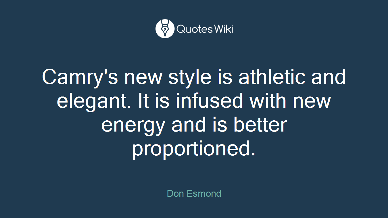 Camry's new style is athletic and elegant. It is infused with new energy and is better proportioned.