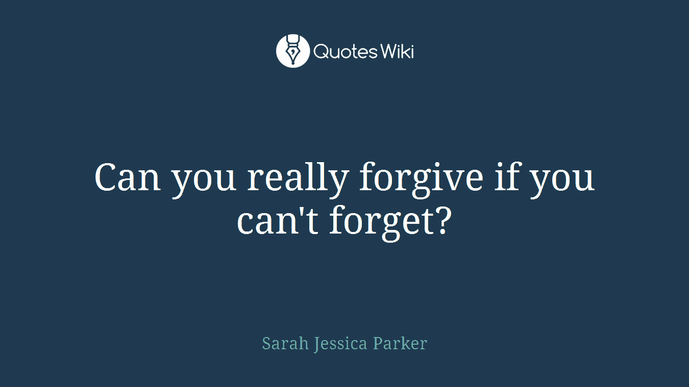 Can you really forgive if you can't forget?