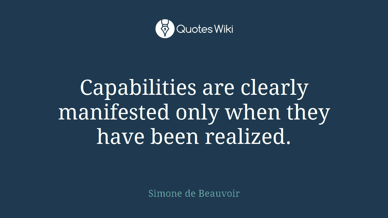 Capabilities are clearly manifested only when they have been realized.