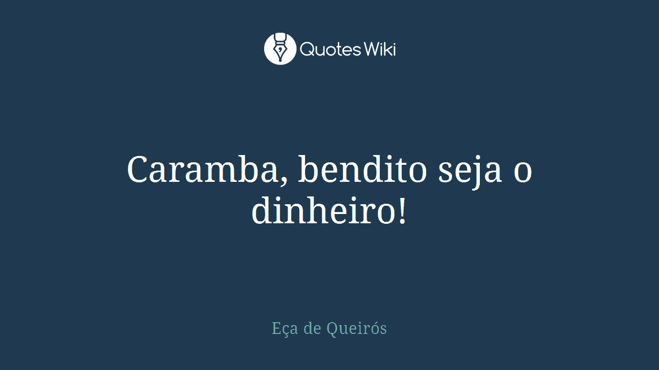 Caramba, bendito seja o dinheiro!