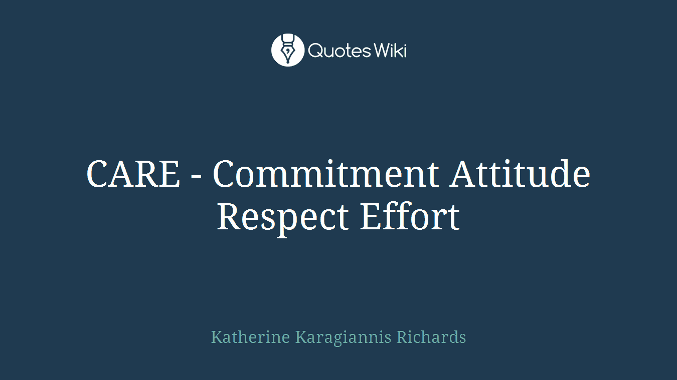 CARE - Commitment Attitude Respect Effort
