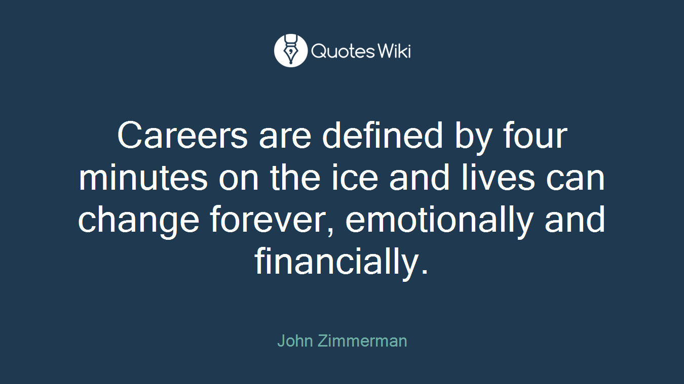 Careers are defined by four minutes on the ice and lives can change forever, emotionally and financially.