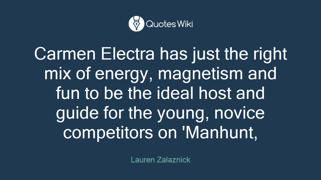 Carmen Electra has just the right mix of energy, magnetism and fun to be the ideal host and guide for the young, novice competitors on 'Manhunt,