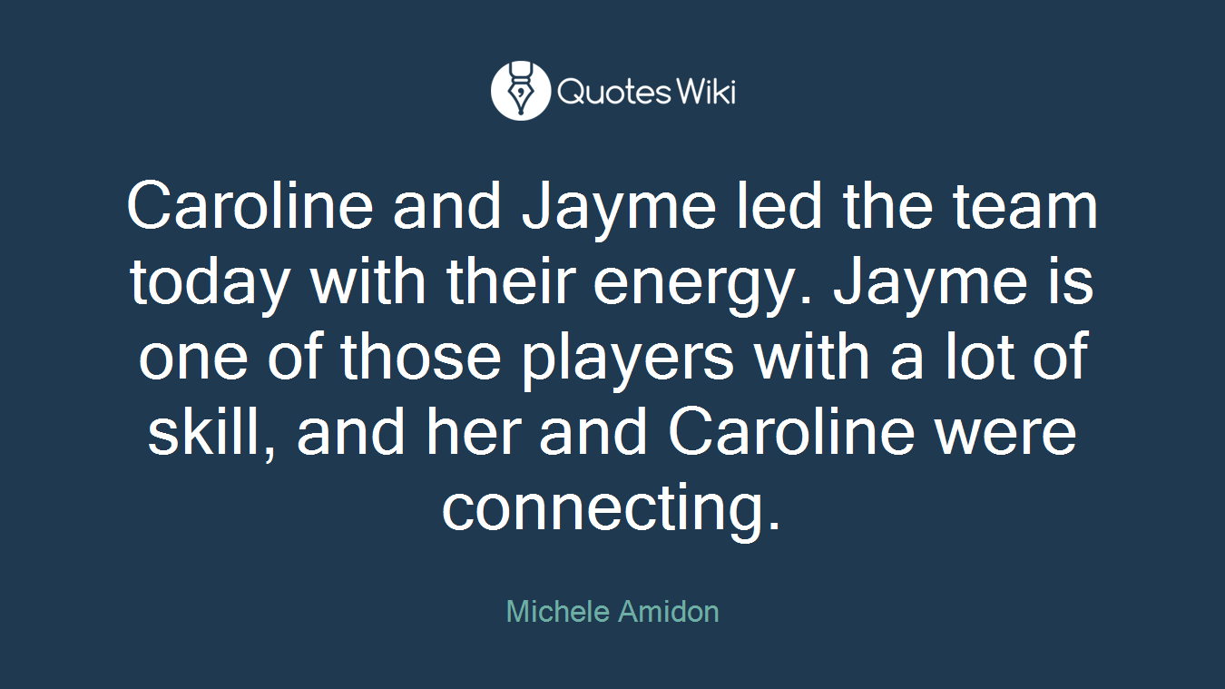 Caroline and Jayme led the team today with their energy. Jayme is one of those players with a lot of skill, and her and Caroline were connecting.