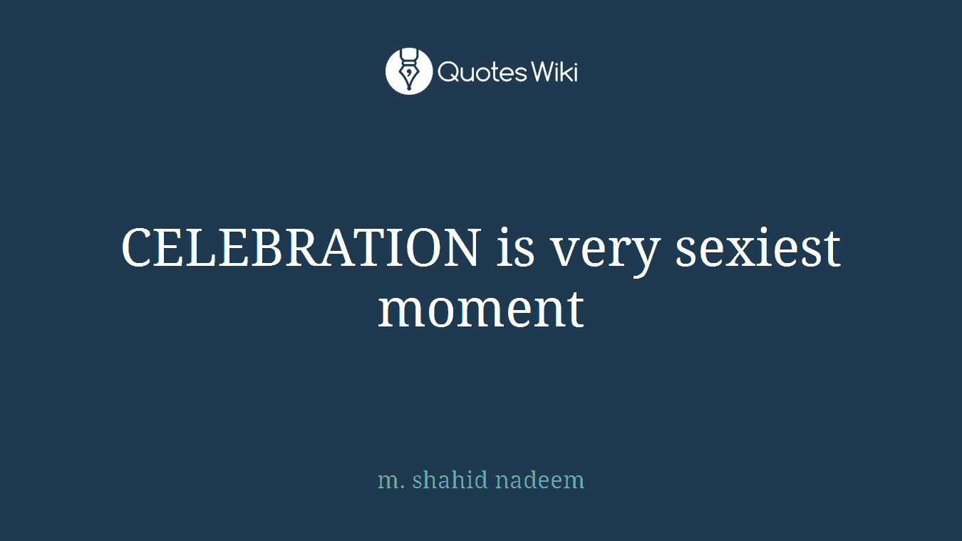 CELEBRATION is very sexiest moment