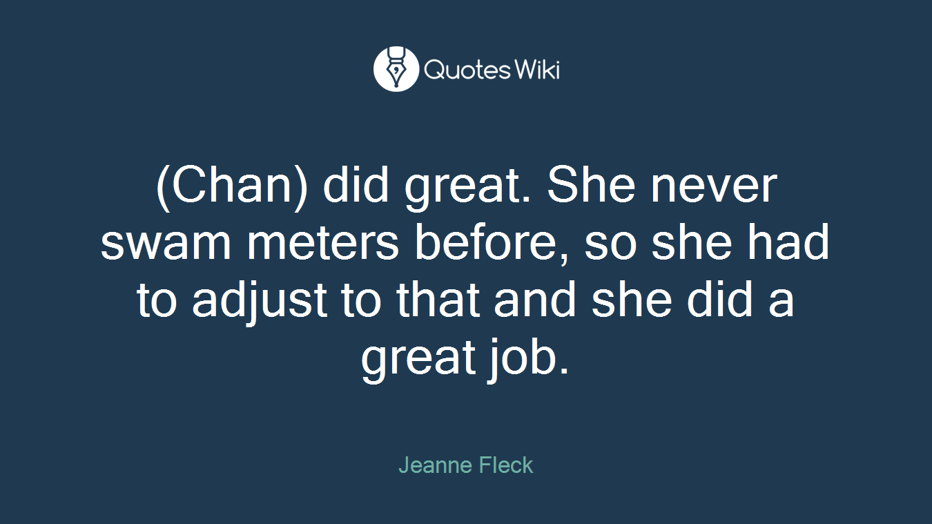 (Chan) did great. She never swam meters before, so she had to adjust to that and she did a great job.
