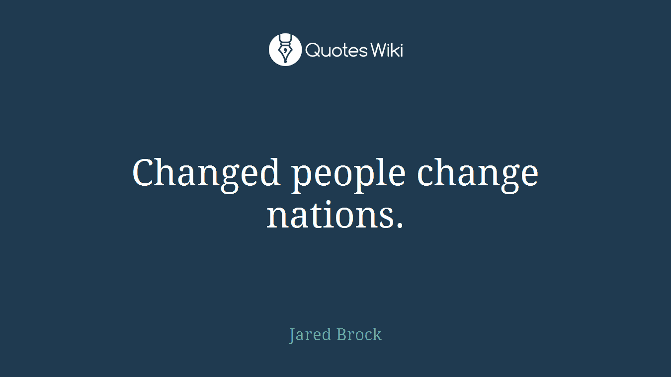 Changed people change nations.