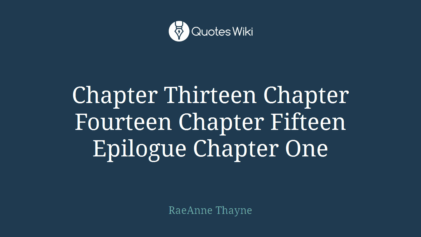 Chapter Thirteen Chapter Fourteen Chapter Fifteen Epilogue Chapter One