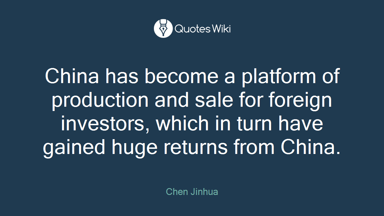China has become a platform of production and sale for foreign investors, which in turn have gained huge returns from China.