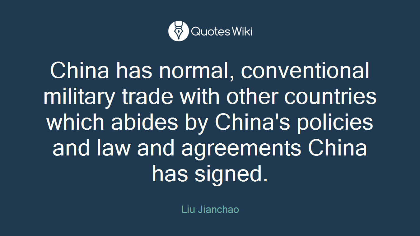 China has normal, conventional military trade with other countries which abides by China's policies and law and agreements China has signed.