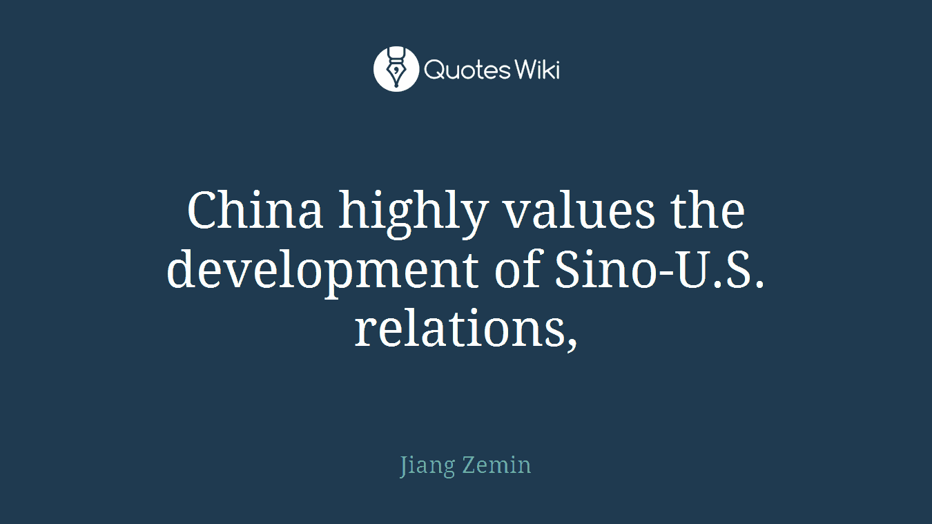 China highly values the development of Sino-U.S. relations,