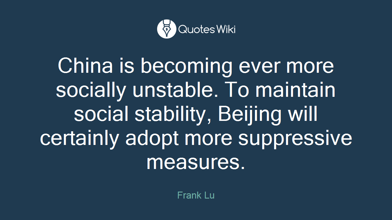 China is becoming ever more socially unstable. To maintain social stability, Beijing will certainly adopt more suppressive measures.