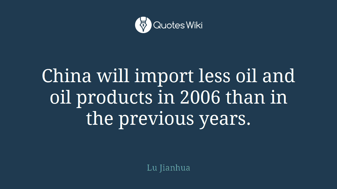 China will import less oil and oil products in 2006 than in the previous years.