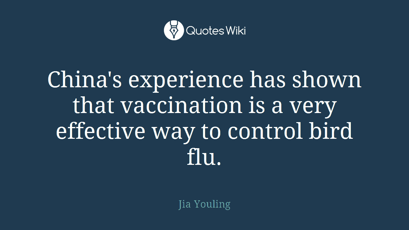 China's experience has shown that vaccination is a very effective way to control bird flu.