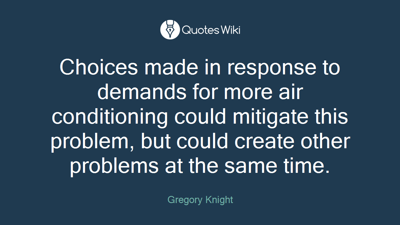 Choices made in response to demands for more air conditioning could mitigate this problem, but could create other problems at the same time.