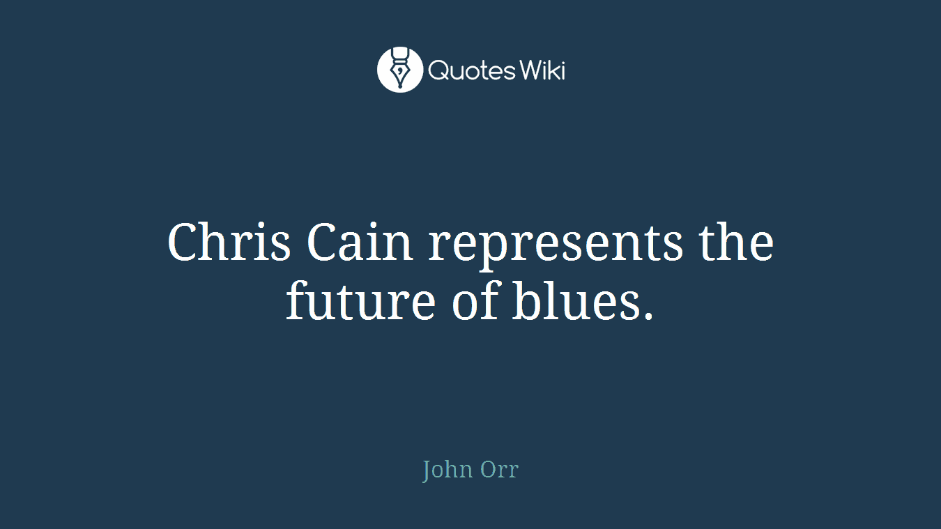 Chris Cain represents the future of blues.