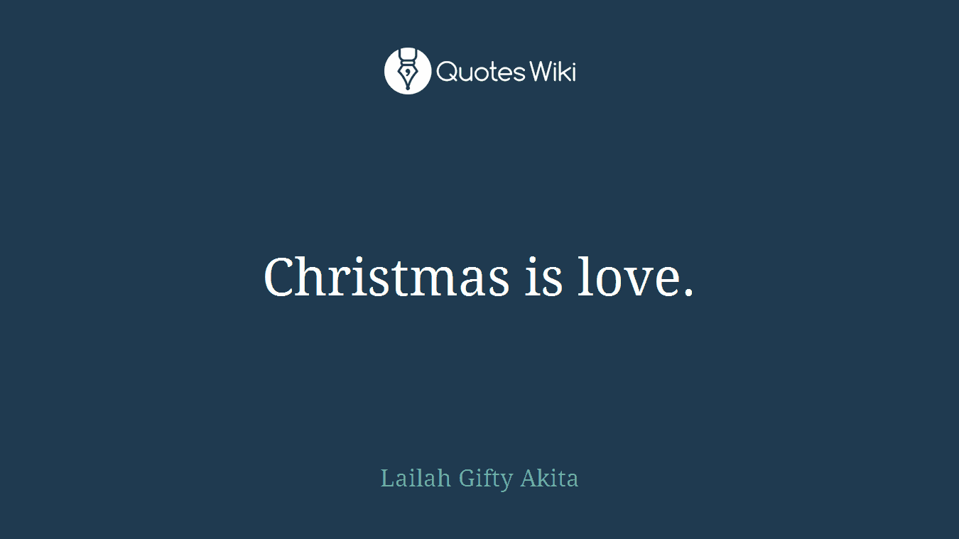Christmas is love.